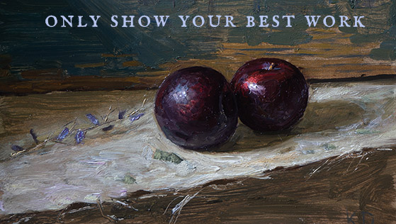 Only Show Your Best Artwork